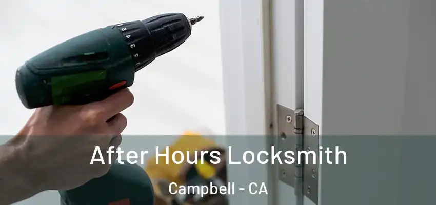 After Hours Locksmith Campbell - CA