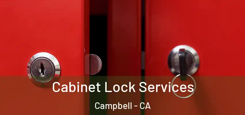 Cabinet Lock Services Campbell - CA