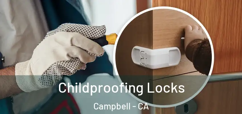  Childproofing Locks Campbell - CA