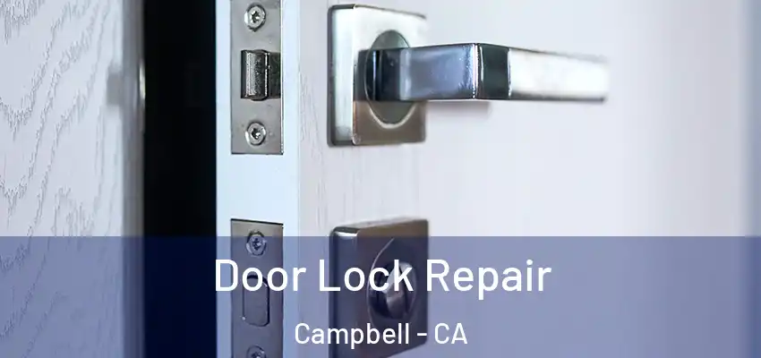  Door Lock Repair Campbell - CA