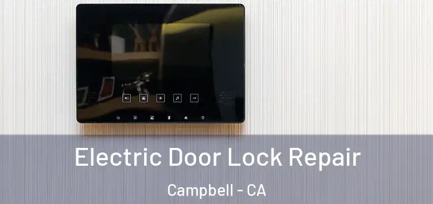  Electric Door Lock Repair Campbell - CA