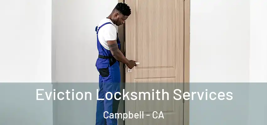 Eviction Locksmith Services Campbell - CA