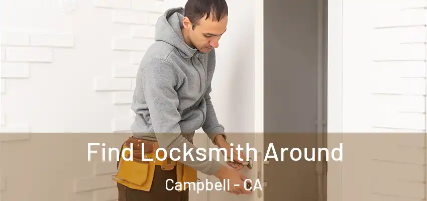  Find Locksmith Around Campbell - CA