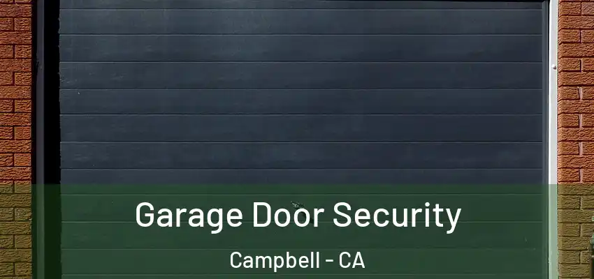  Garage Door Security Campbell - CA