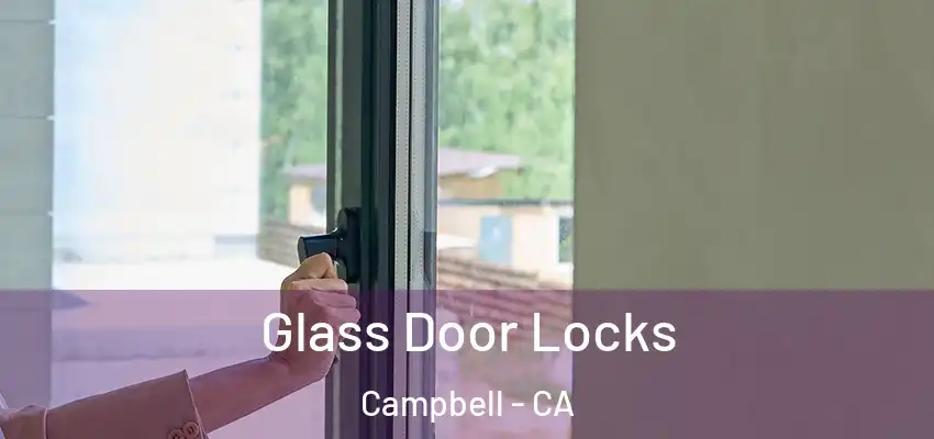  Glass Door Locks Campbell - CA