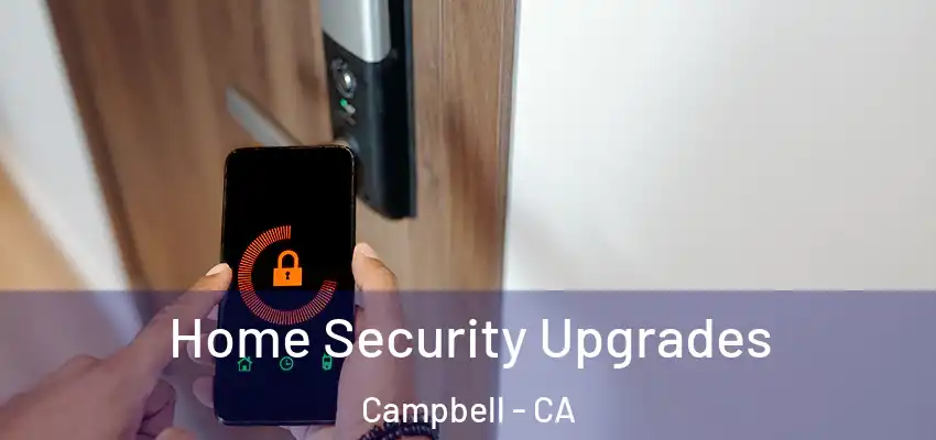  Home Security Upgrades Campbell - CA