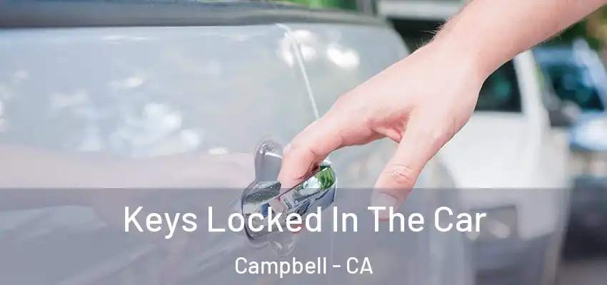  Keys Locked In The Car Campbell - CA