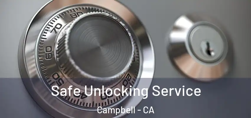  Safe Unlocking Service Campbell - CA